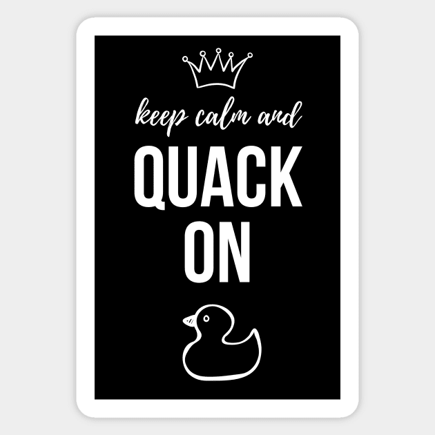 Keep Calm And Quack On Sticker by PinkPandaPress